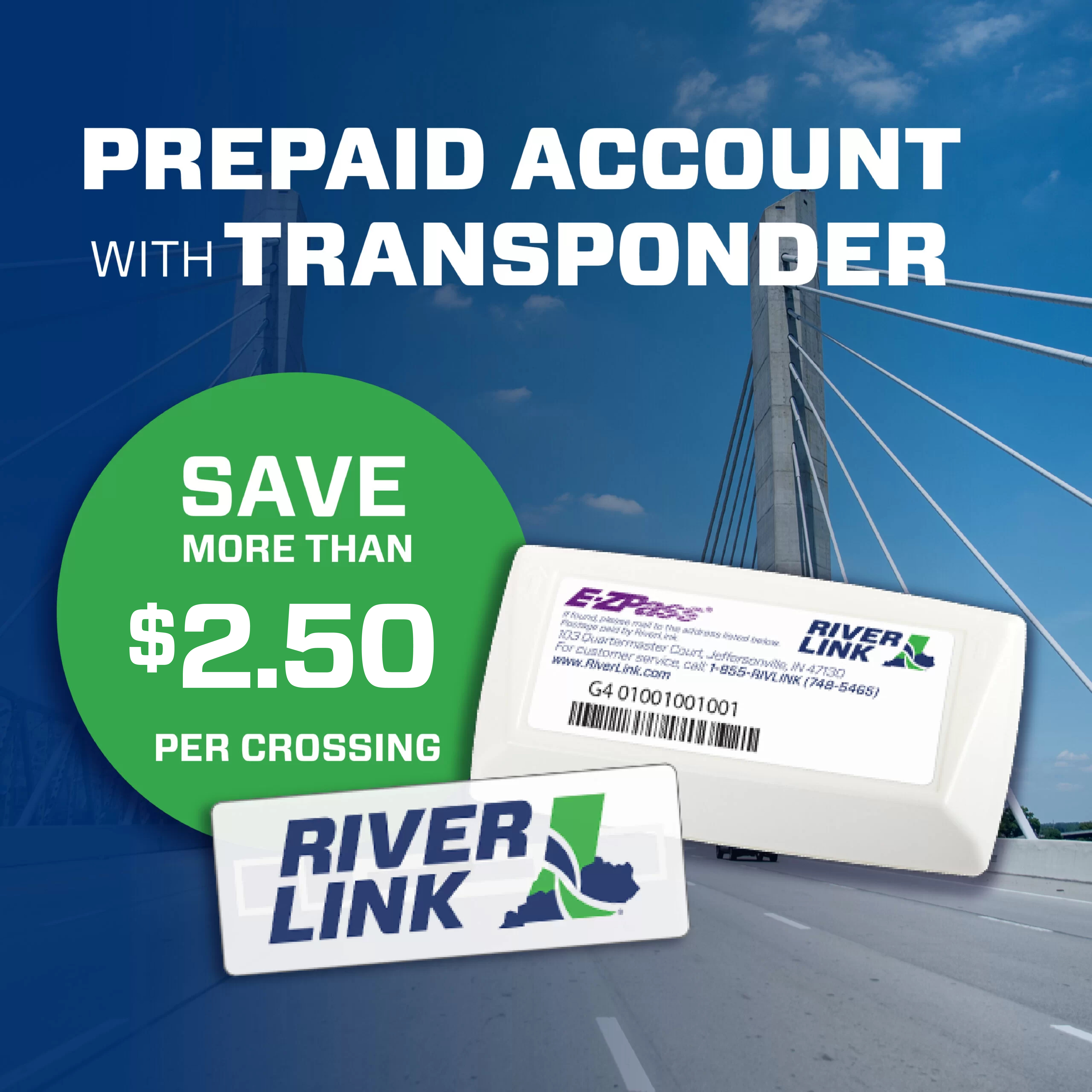 Prepaid account with transponder. Save more than $2.50 per crossing